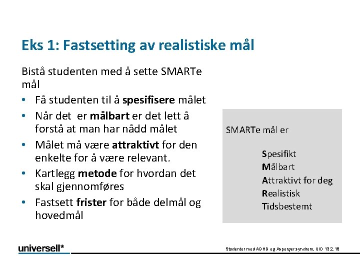 Eks 1: Fastsetting av realistiske mål Bistå studenten med å sette SMARTe mål •