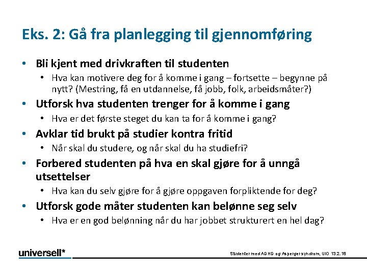 Eks. 2: Gå fra planlegging til gjennomføring • Bli kjent med drivkraften til studenten