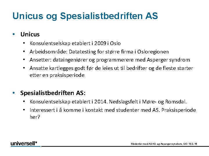 Unicus og Spesialistbedriften AS • Unicus • • Konsulentselskap etablert i 2009 i Oslo