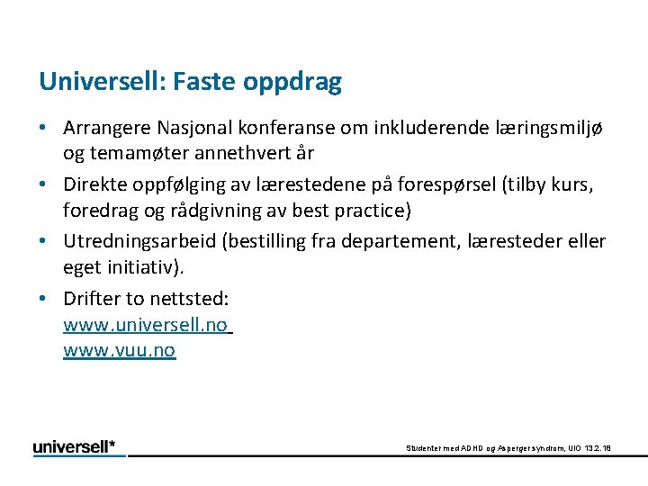 Universell: Faste oppdrag • Arrangere Nasjonal konferanse om inkluderende læringsmiljø og temamøter annethvert år