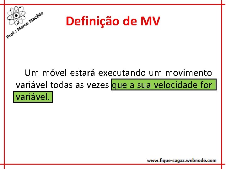 Definição de MV Um móvel estará executando um movimento variável todas as vezes que