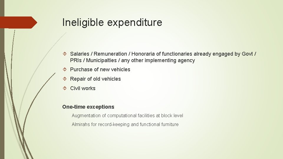Ineligible expenditure Salaries / Remuneration / Honoraria of functionaries already engaged by Govt /