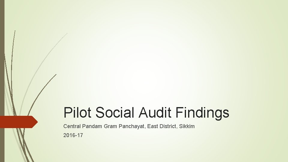 Pilot Social Audit Findings Central Pandam Gram Panchayat, East District, Sikkim 2016 -17 