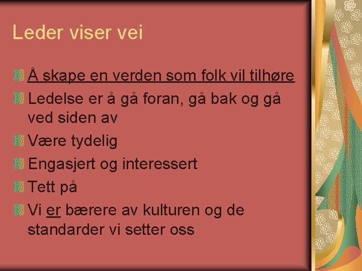 Leder viser vei Å skape en verden som folk vil tilhøre Ledelse er å