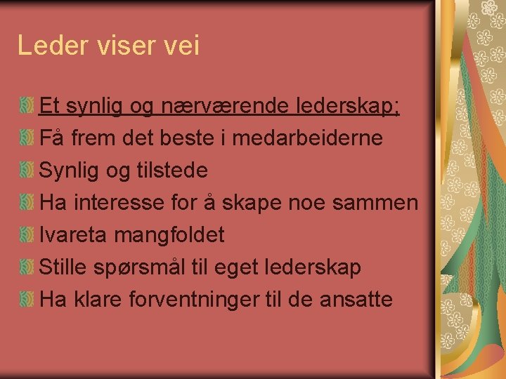 Leder viser vei Et synlig og nærværende lederskap; Få frem det beste i medarbeiderne