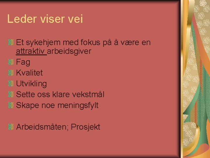 Leder viser vei Et sykehjem med fokus på å være en attraktiv arbeidsgiver Fag