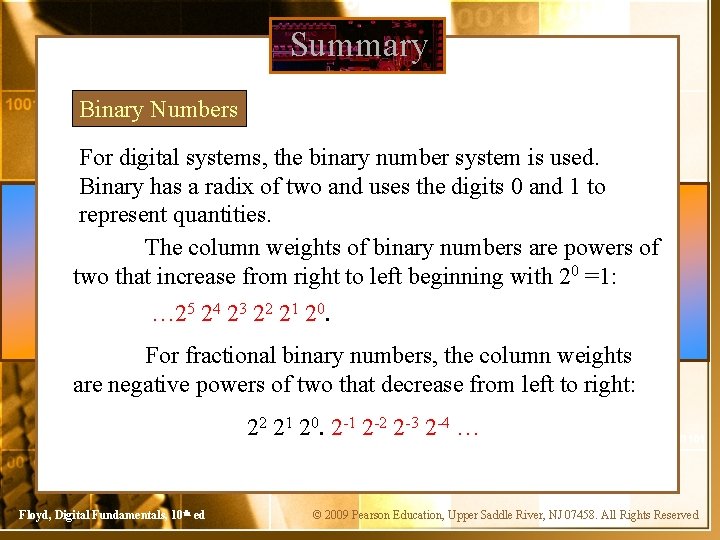 Summary Binary Numbers For digital systems, the binary number system is used. Binary has