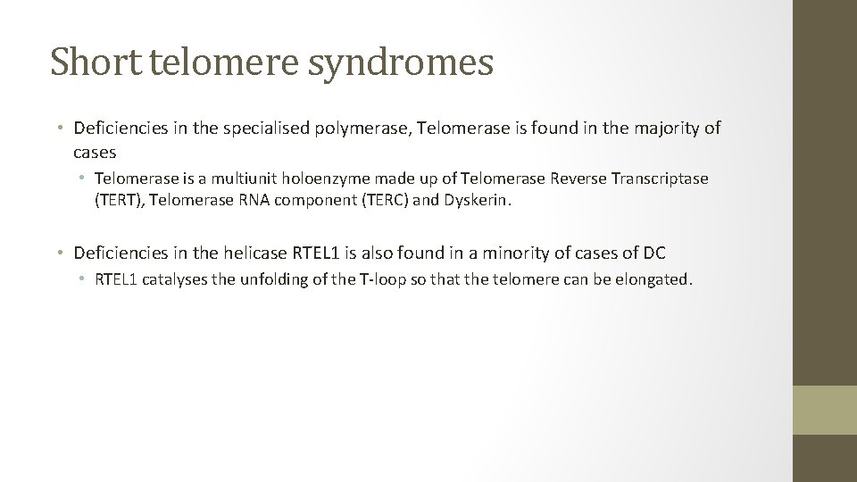 Short telomere syndromes • Deficiencies in the specialised polymerase, Telomerase is found in the