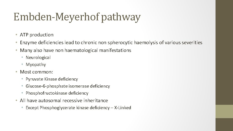 Embden-Meyerhof pathway • ATP production • Enzyme deficiencies lead to chronic non spherocytic haemolysis