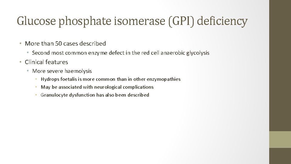 Glucose phosphate isomerase (GPI) deficiency • More than 50 cases described • Second most