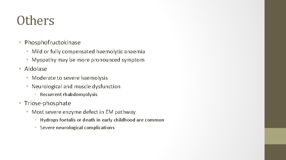Others • Phosphofructokinase • Mild or fully compensated haemolytic anaemia • Myopathy may be