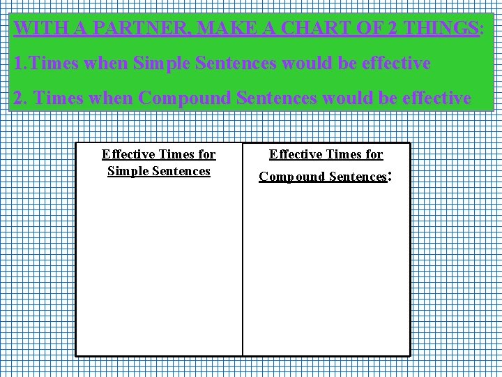 WITH A PARTNER, MAKE A CHART OF 2 THINGS: 1. Times when Simple Sentences