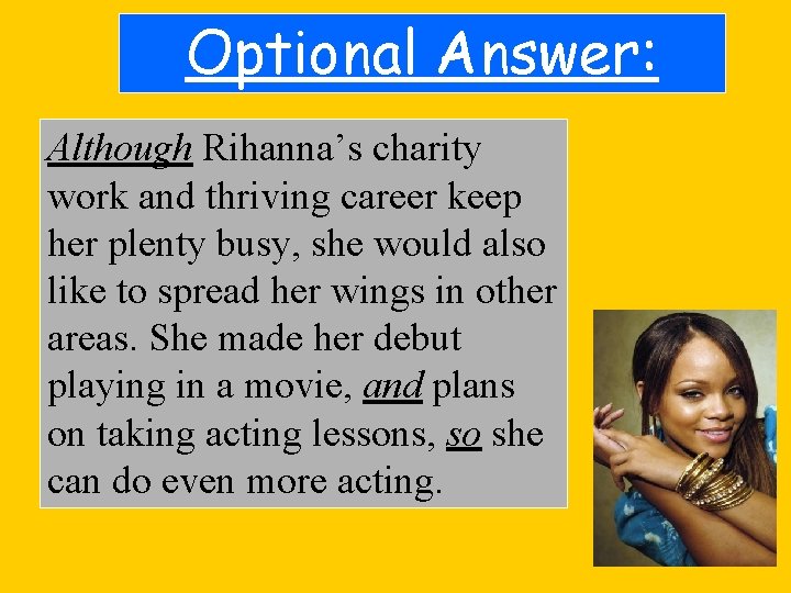 Optional Answer: Although Rihanna’s charity work and thriving career keep her plenty busy, she