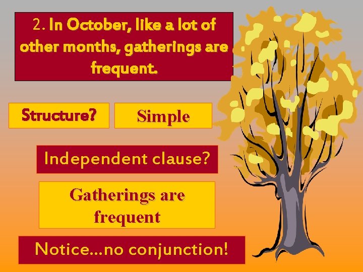 2. In October, like a lot of other months, gatherings are frequent. Structure? Simple