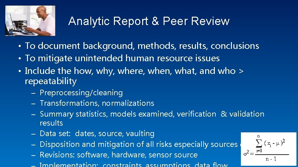 Analytic Report & Peer Review • To document background, methods, results, conclusions • To
