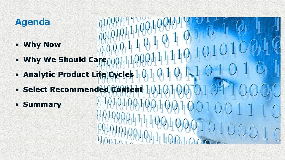 Agenda • Why Now • Why We Should Care • Analytic Product Life Cycles