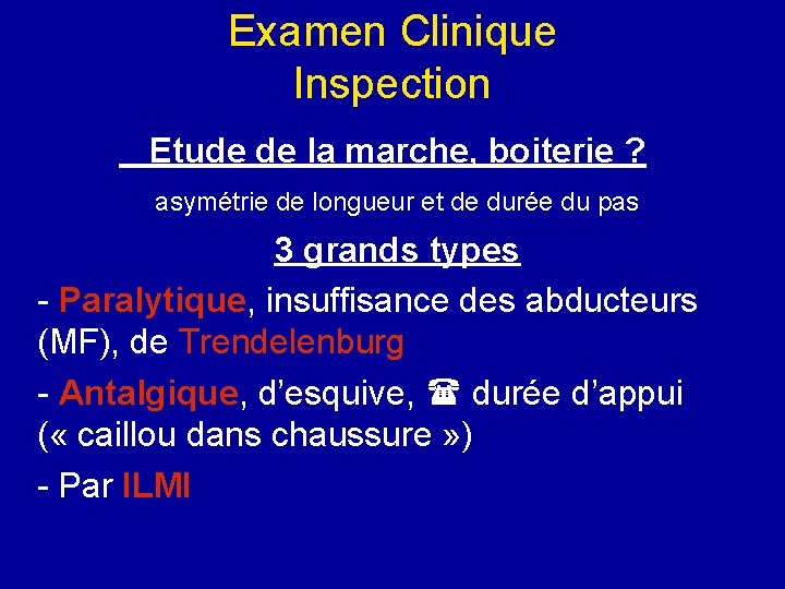 Examen Clinique Inspection Etude de la marche, boiterie ? asymétrie de longueur et de