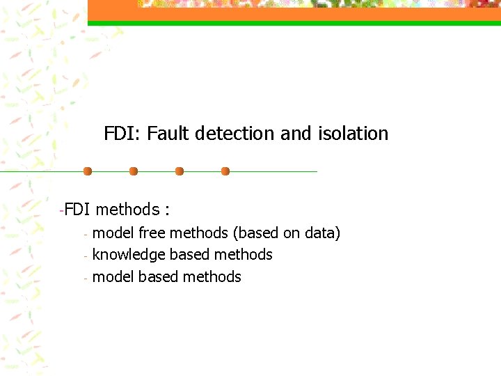 FDI: Fault detection and isolation -FDI - methods : model free methods (based on