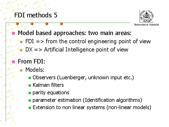 FDI methods 5 Universidad de Valladolid n Model based approaches: two main areas: n