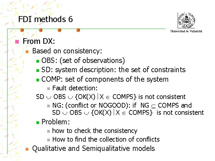 FDI methods 6 Universidad de Valladolid n From DX: n Based on consistency: n