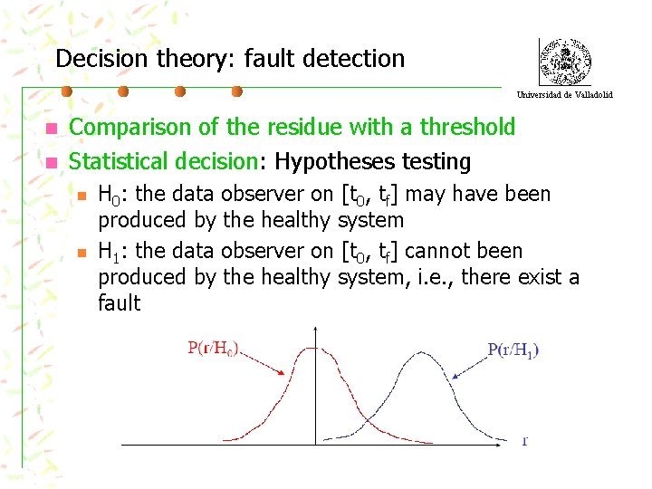 Decision theory: fault detection Universidad de Valladolid n n Comparison of the residue with