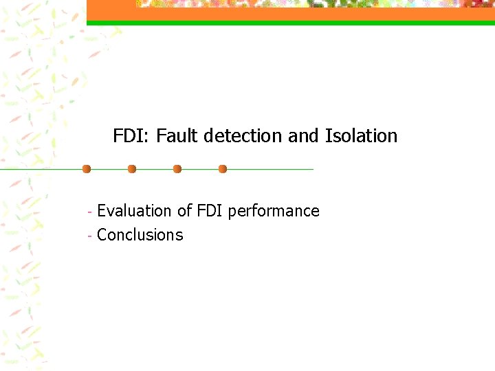 FDI: Fault detection and Isolation - Evaluation of FDI performance Conclusions 