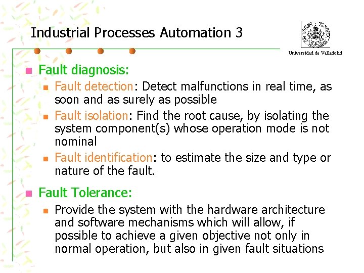 Industrial Processes Automation 3 Universidad de Valladolid n Fault diagnosis: n n Fault detection:
