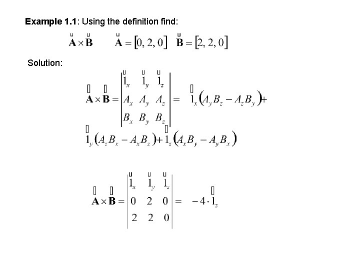 Example 1. 1: Using the definition find: Solution: 