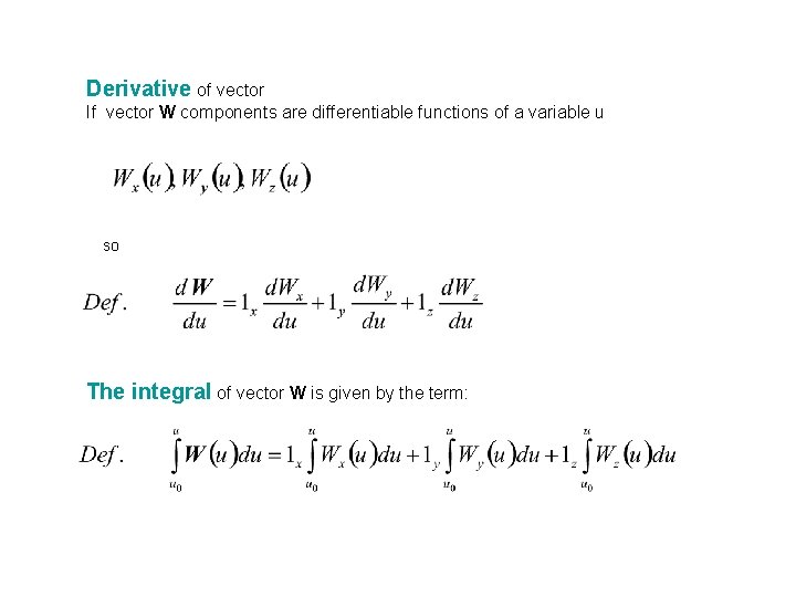 Derivative of vector If vector W components are differentiable functions of a variable u
