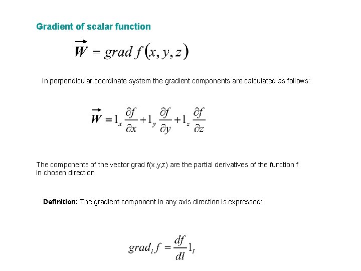 Gradient of scalar function In perpendicular coordinate system the gradient components are calculated as