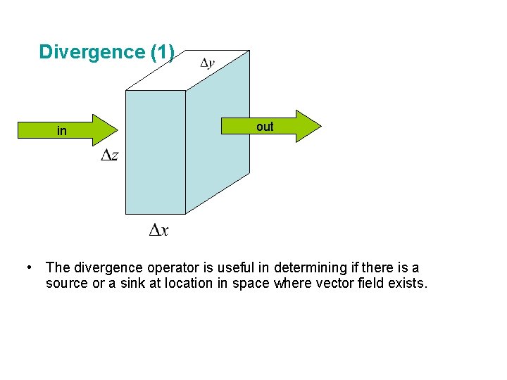 Divergence (1) in out • The divergence operator is useful in determining if there