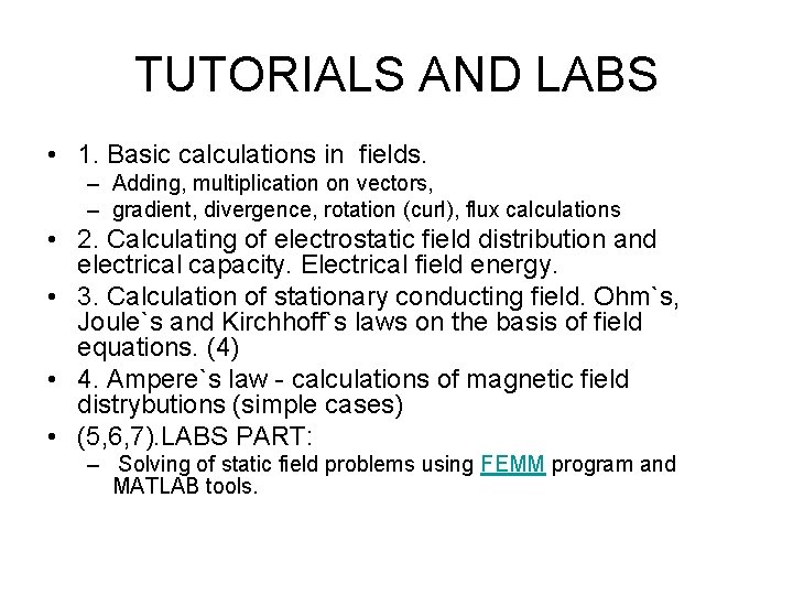 TUTORIALS AND LABS • 1. Basic calculations in fields. – Adding, multiplication on vectors,