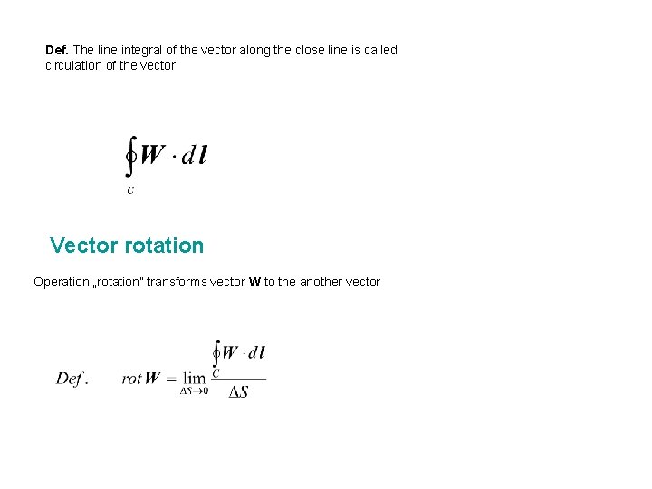 Def. The line integral of the vector along the close line is called circulation