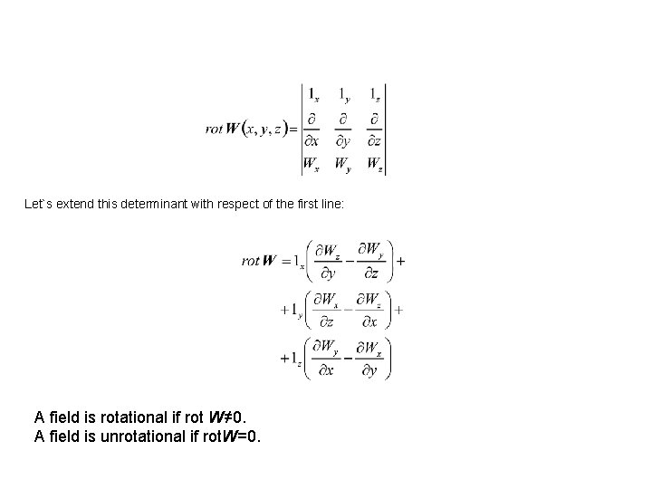 Let`s extend this determinant with respect of the first line: A field is rotational