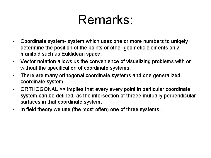 Remarks: • • • Coordinate system- system which uses one or more numbers to