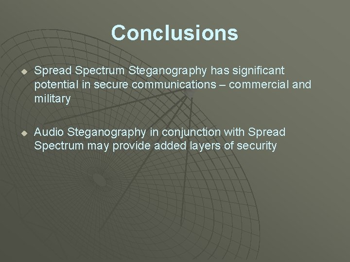 Conclusions u u Spread Spectrum Steganography has significant potential in secure communications – commercial