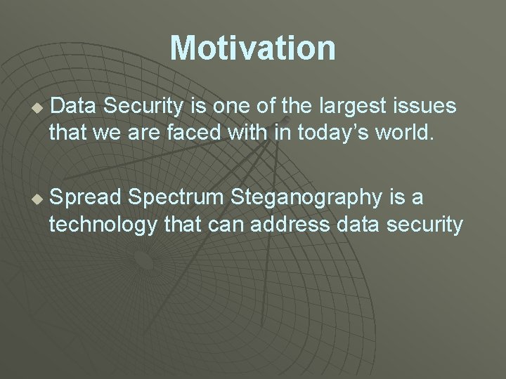 Motivation u u Data Security is one of the largest issues that we are