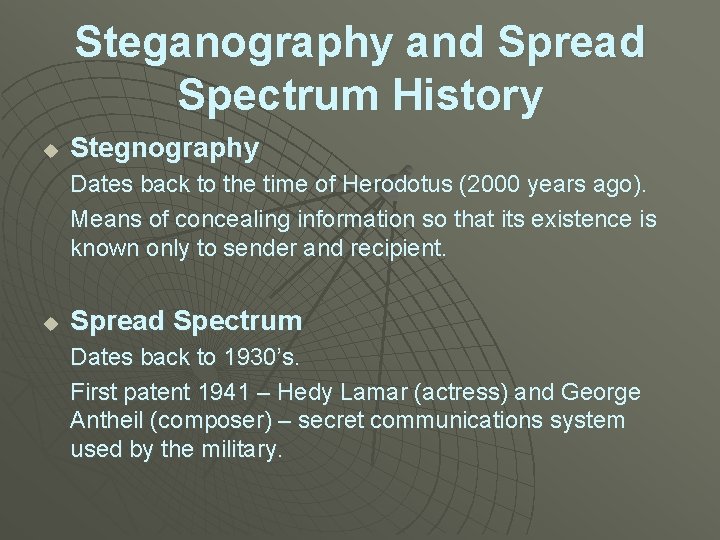 Steganography and Spread Spectrum History u Stegnography Dates back to the time of Herodotus