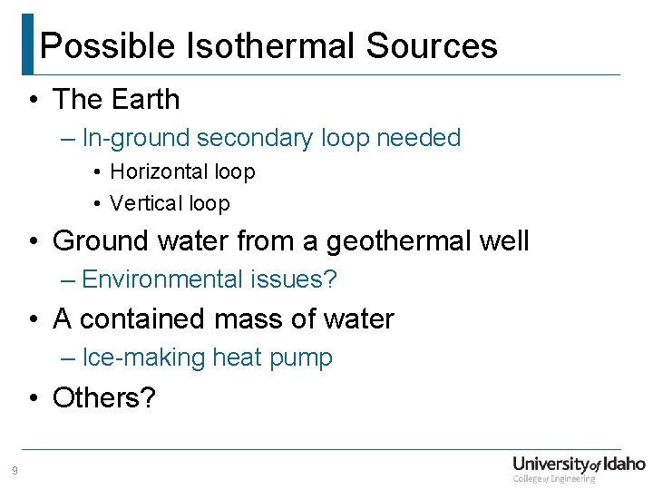 Possible Isothermal Sources • The Earth – In-ground secondary loop needed • Horizontal loop
