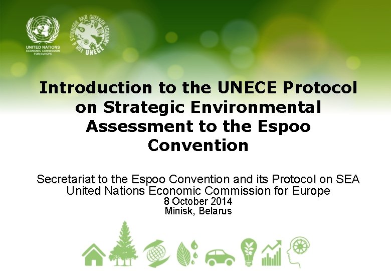 Introduction to the UNECE Protocol on Strategic Environmental Assessment to the Espoo Convention Secretariat