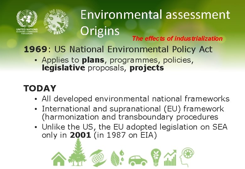 Environmental assessment Origins The effects of industrialization 1969: US National Environmental Policy Act •