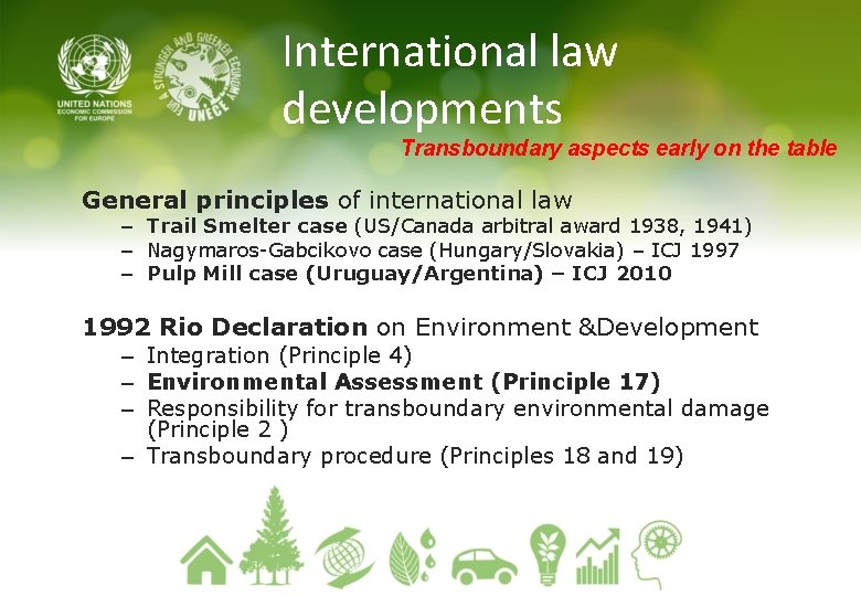 International law developments Transboundary aspects early on the table General principles of international law