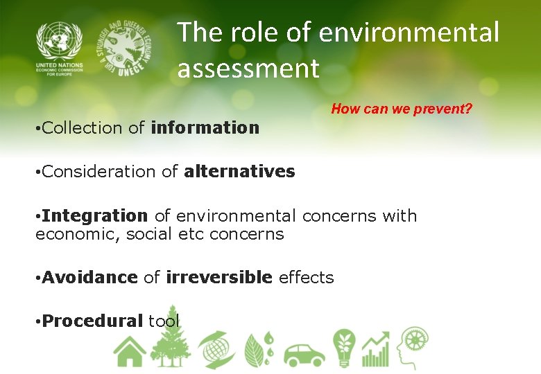 The role of environmental assessment How can we prevent? • Collection of information •