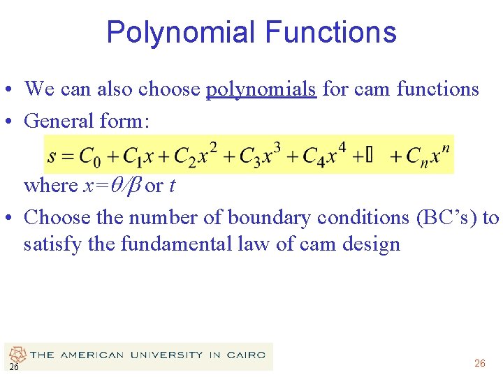 Polynomial Functions • We can also choose polynomials for cam functions • General form: