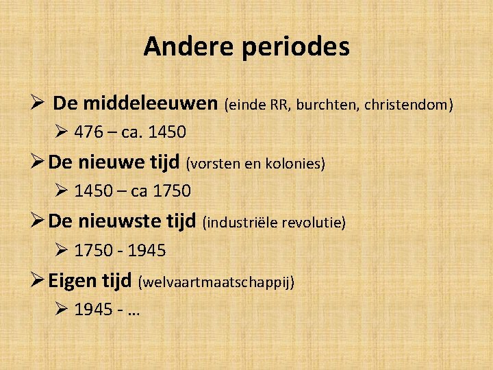 Andere periodes Ø De middeleeuwen (einde RR, burchten, christendom) Ø 476 – ca. 1450