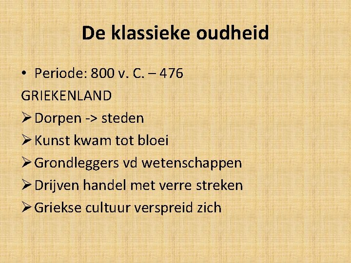 De klassieke oudheid • Periode: 800 v. C. – 476 GRIEKENLAND Ø Dorpen ->