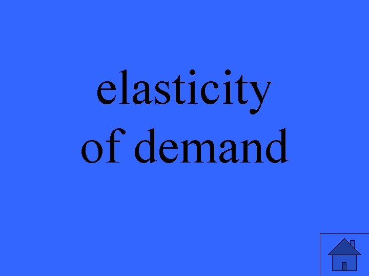 elasticity of demand 