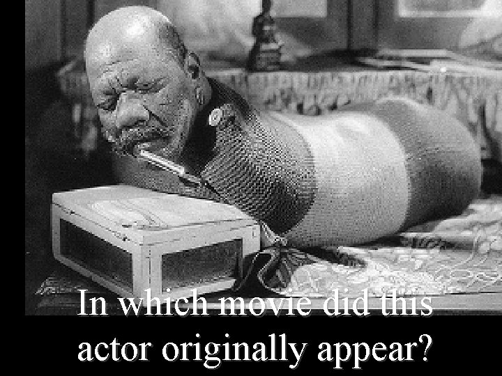 In which movie did this actor originally appear? 