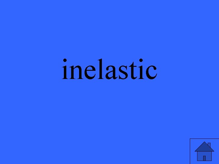 inelastic 