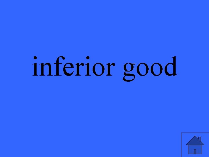 inferior good 